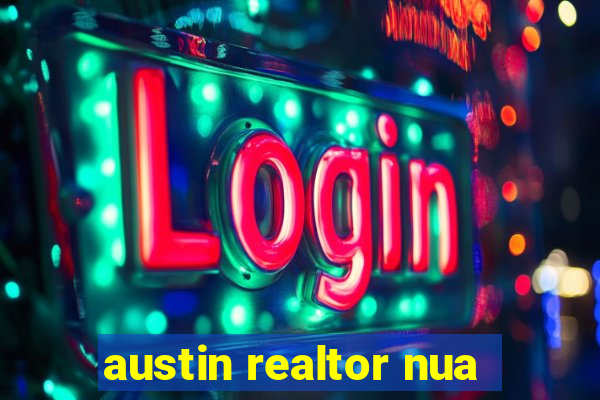 austin realtor nua